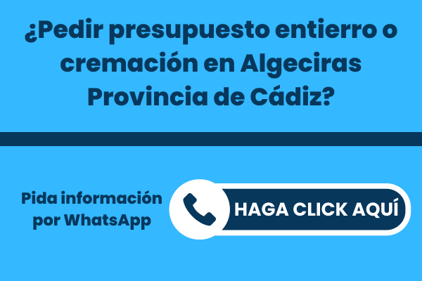 La mejor Funeraria para pedir presupuesto para un entierro o una incineración en Algeciras Provincia de Cádiz
