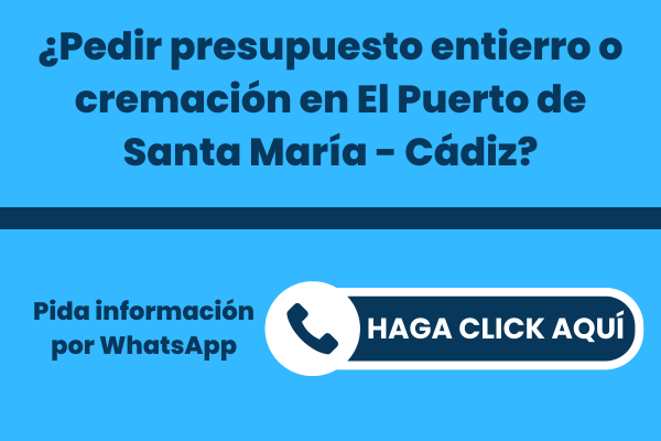 La mejor Funeraria para pedir presupuesto para un entierro o una incineración en El Puerto de Santa María Provincia de Cádiz