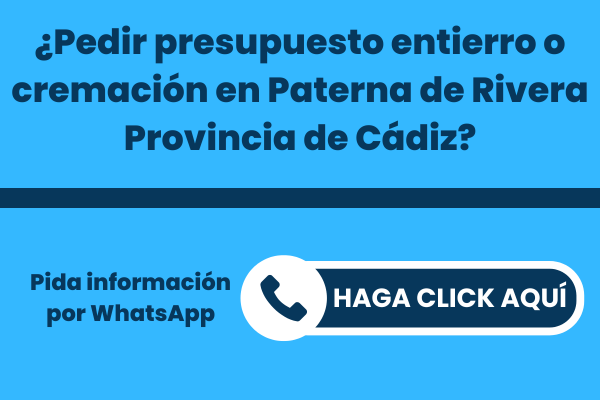 La mejor Funeraria para pedir presupuesto para un entierro o una incineración en Paterna de Rivera Provincia de Cádiz