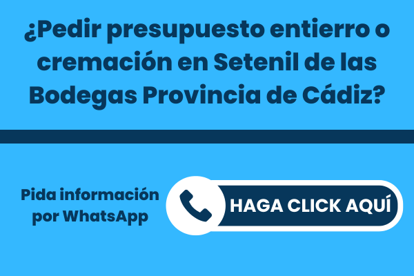 La mejor Funeraria para pedir presupuesto para un entierro o una incineración en Setenil de las Bodegas Provincia de Cádiz