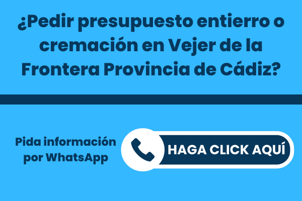 La mejor Funeraria para pedir presupuesto para un entierro o una incineración en Vejer de la Frontera Provincia de Cádiz