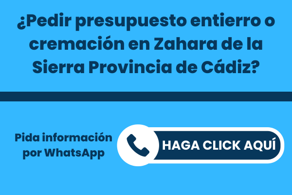 ¿Pedir presupuesto entierro o cremación en Zahara de la Sierra Provincia de Cádiz?